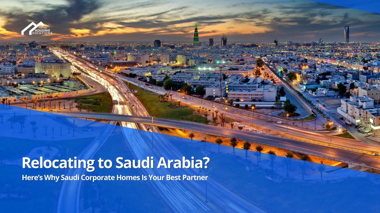Relocating to Saudi Arabia? Here’s Why Saudi Corporate Homes Is Your Best Partner