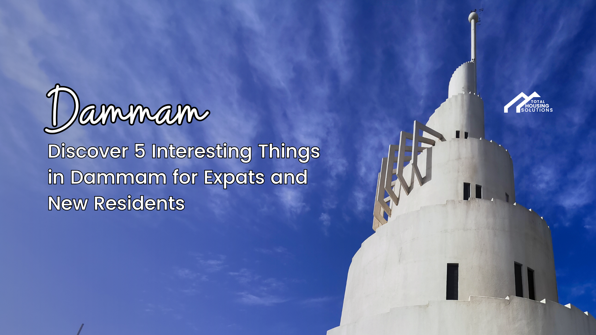 Discover 5 Interesting Things in Dammam for Expats and New Residents
