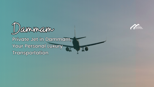Private Jet in Dammam, Your Personal Luxury Transportation
