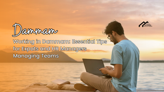 Working in Dammam, Saudi Arabia: Essential Tips for Expats and HR Managers Managing Teams